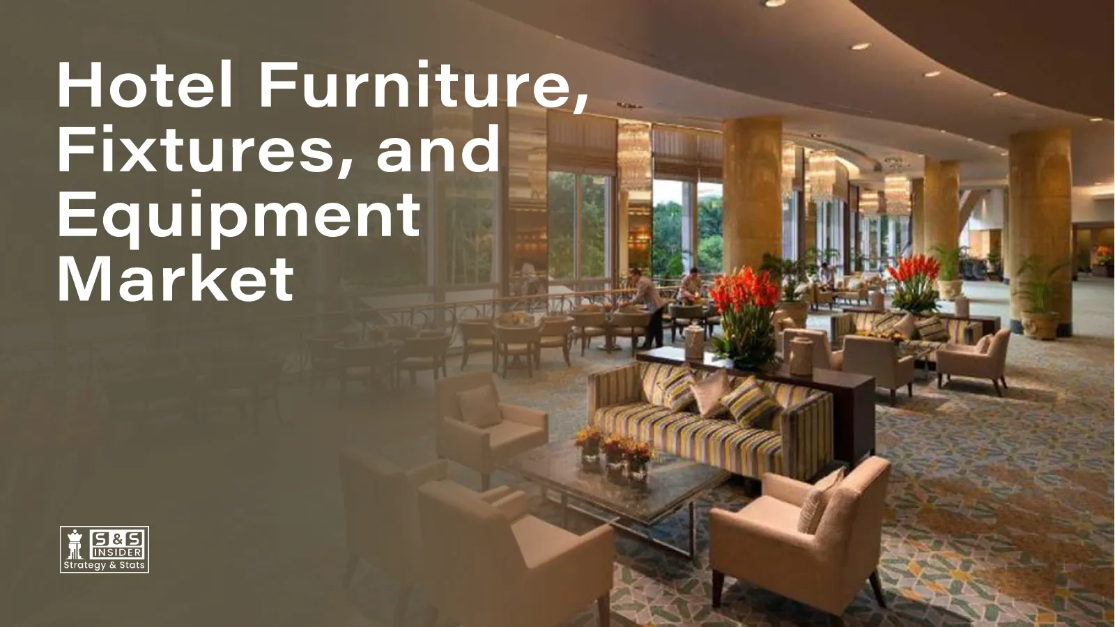 Hotel Furniture, Fixtures, and Equipment Market